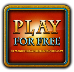 Play for free now at MagicTheGatheringTactics.com!