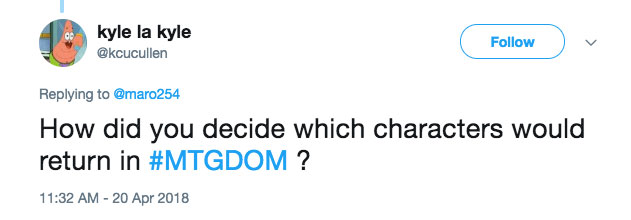 Q: How did you decide which characters would return in #MTGDOM?