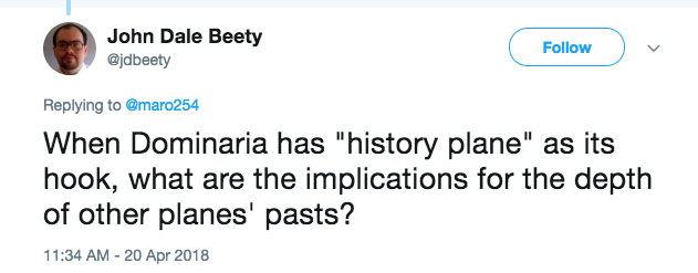 Q: When Dominaria has a history plane as its hook, what are the implications for the depth of other planes' pasts?