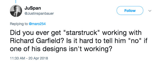 Q: Did you ever get star-struck working with Richard Garfield? Is it hard to tell him no if one of his designs isn't working?