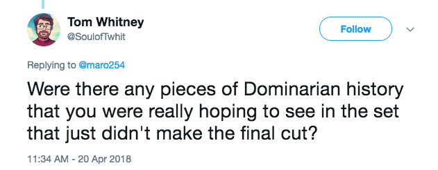 Q: Were there any pieces of Dominarian history that you were really hoping to see in the set that just didn't make the final cut?