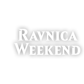 Ravnica Weekend