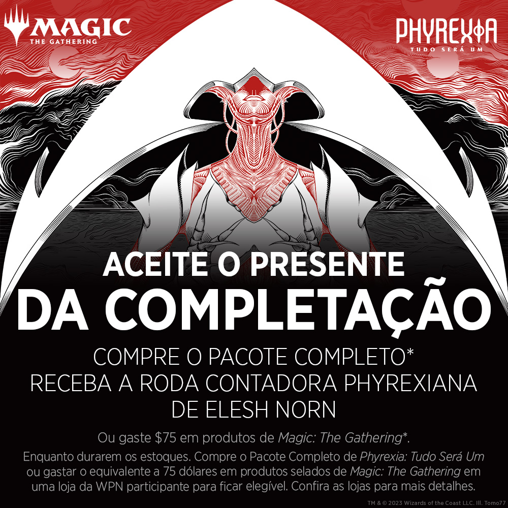 Promoção: gaste 75 dólares em produtos selados de Magic: The Gathering na sua loja WPN local para receber uma Roda Contadora Phyrexiana de presente, enquanto durar o estoque