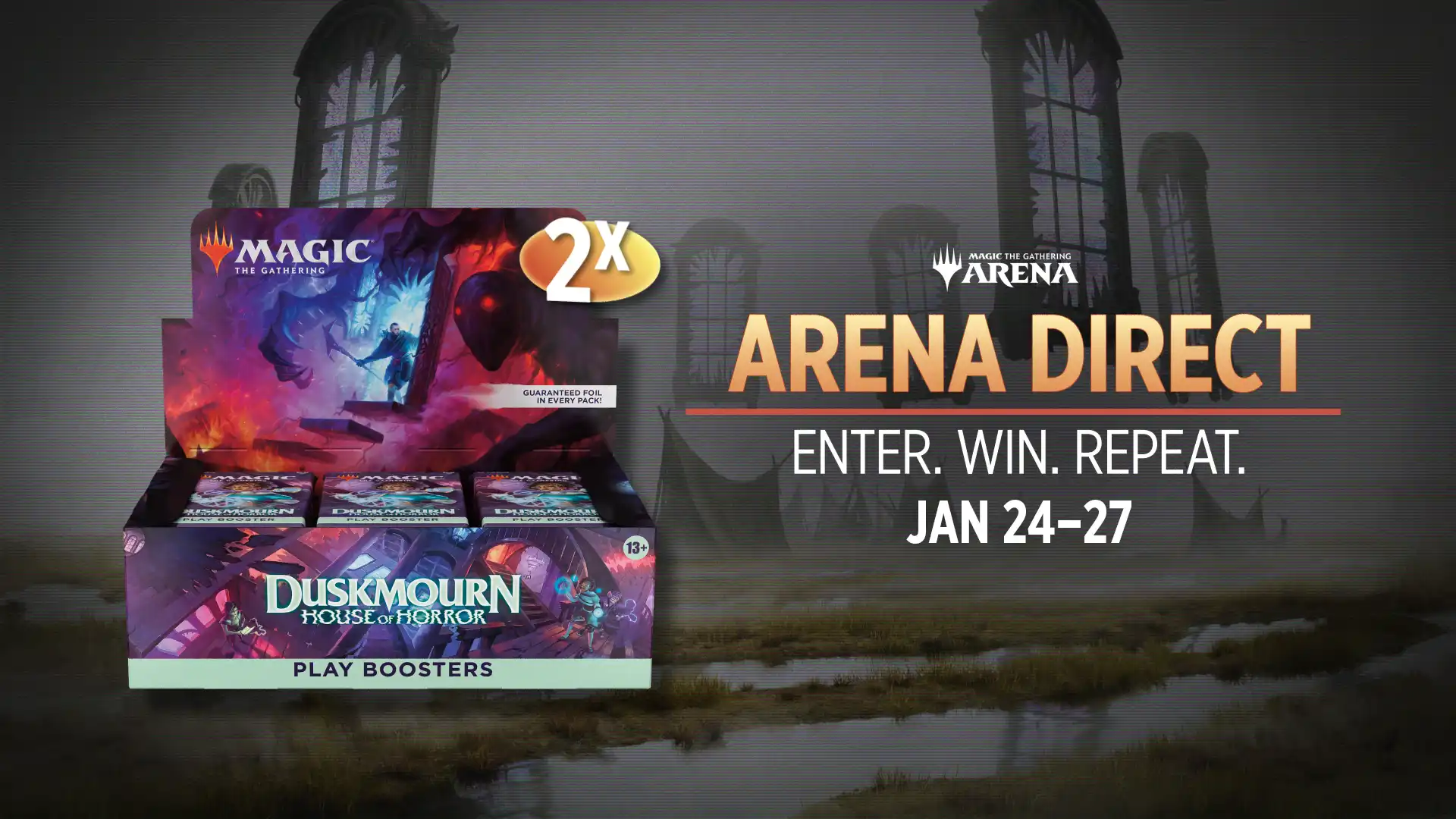 Arena Direct Duskmourn: House of Horror January 24–27. Enter. Win. Repeat.