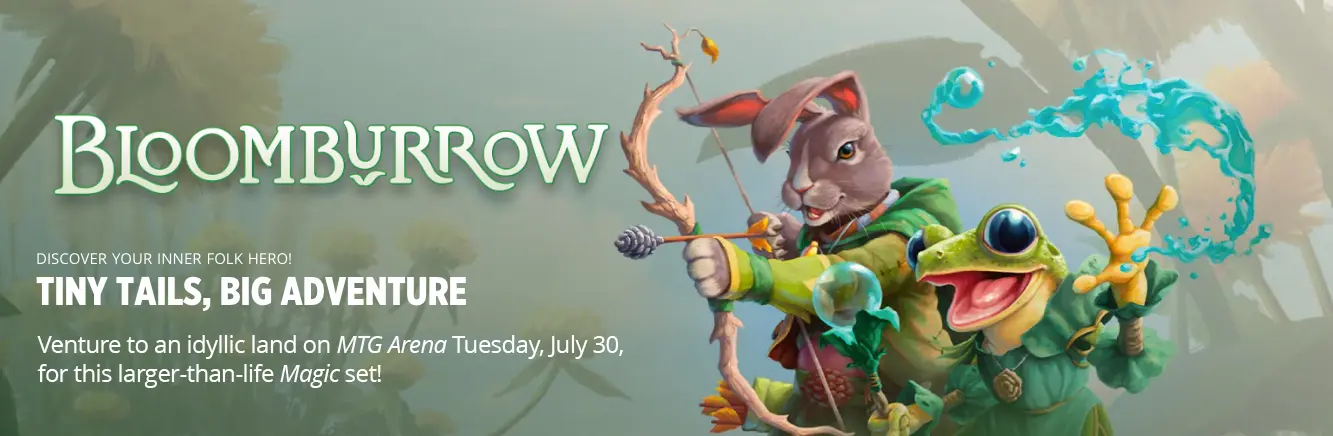 Bloomburrow, Discover your inner folk hero! Tiny Tales, Big Adventure. Venture to an idyllic land on MTG Arena Tuesday, July 30, for this larger-than-life Magic set!